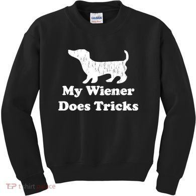 My Wiener Does Tricks Kids Sweatshirt