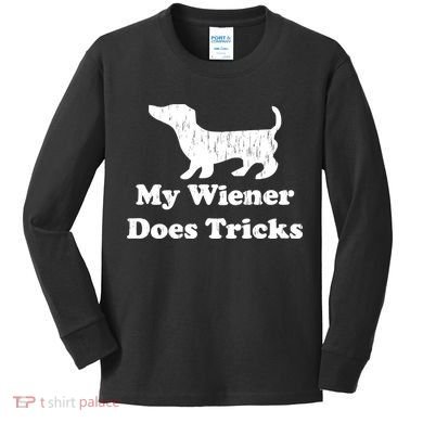 My Wiener Does Tricks Kids Long Sleeve Shirt