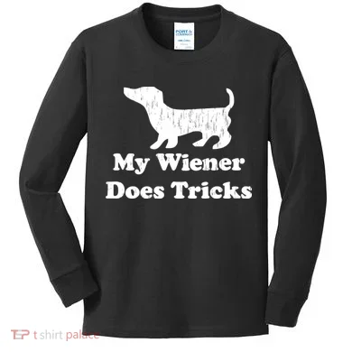 My Wiener Does Tricks Kids Long Sleeve Shirt