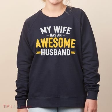 My Wife Has An Awesome Husband  Women's Sweatshirt