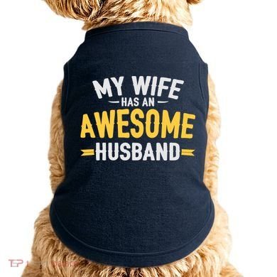 My Wife Has An Awesome Husband  Doggie Tank