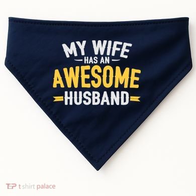 My Wife Has An Awesome Husband  USA-Made Doggie Bandana