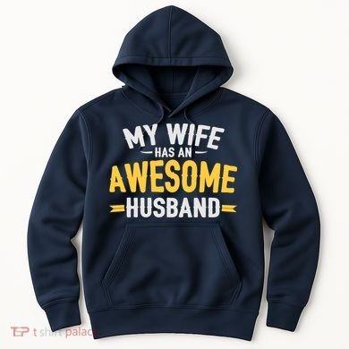 My Wife Has An Awesome Husband  Hoodie