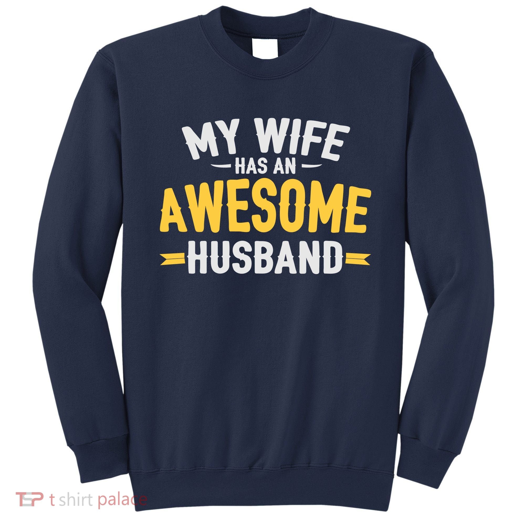My Wife Has An Awesome Husband  Sweatshirt
