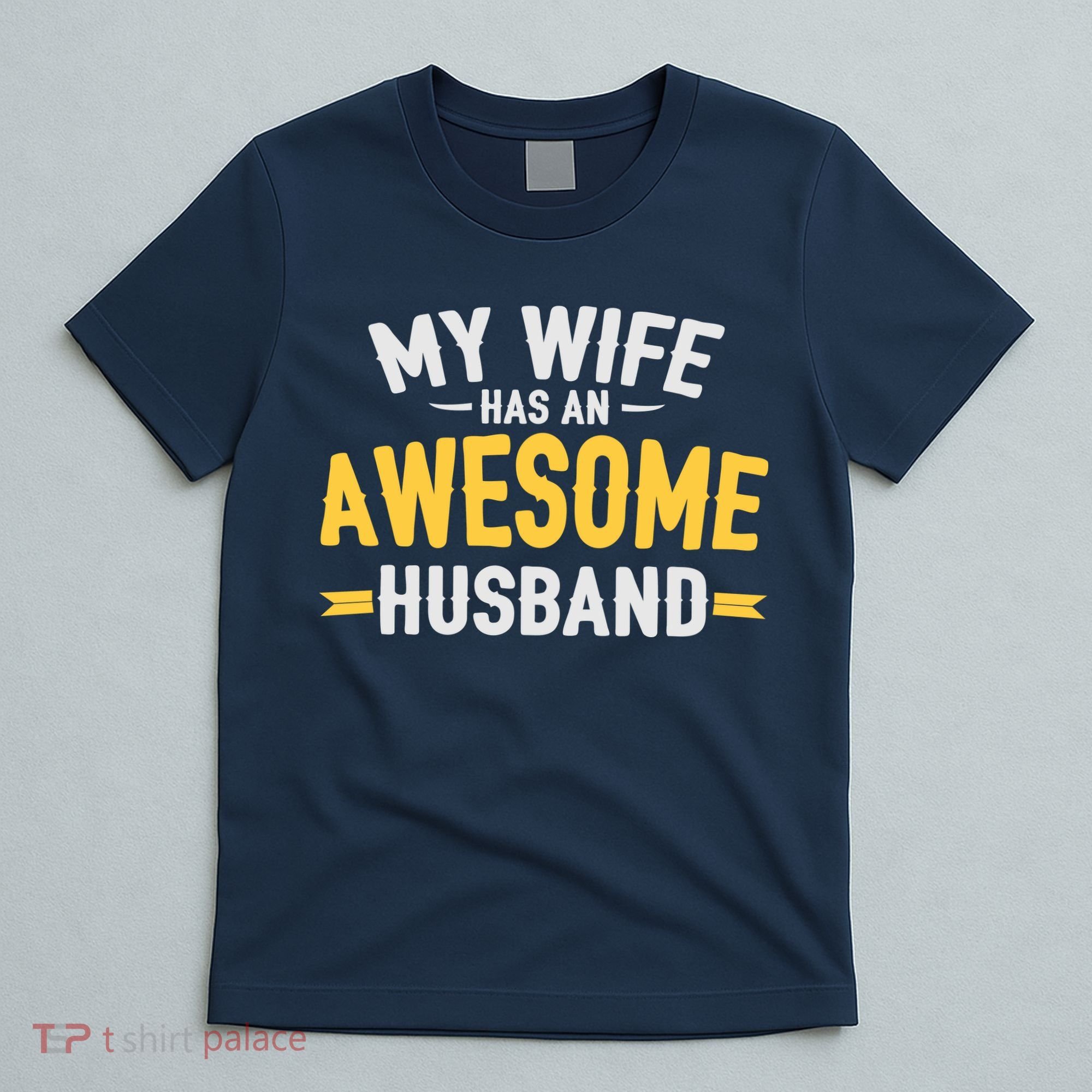 My Wife Has An Awesome Husband  T-Shirt