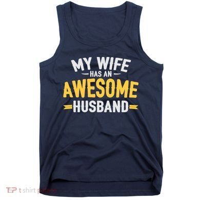 My Wife Has An Awesome Husband  Tank Top