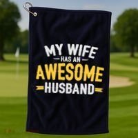 My Wife Has An Awesome Husband  Golf Towel thumb 1