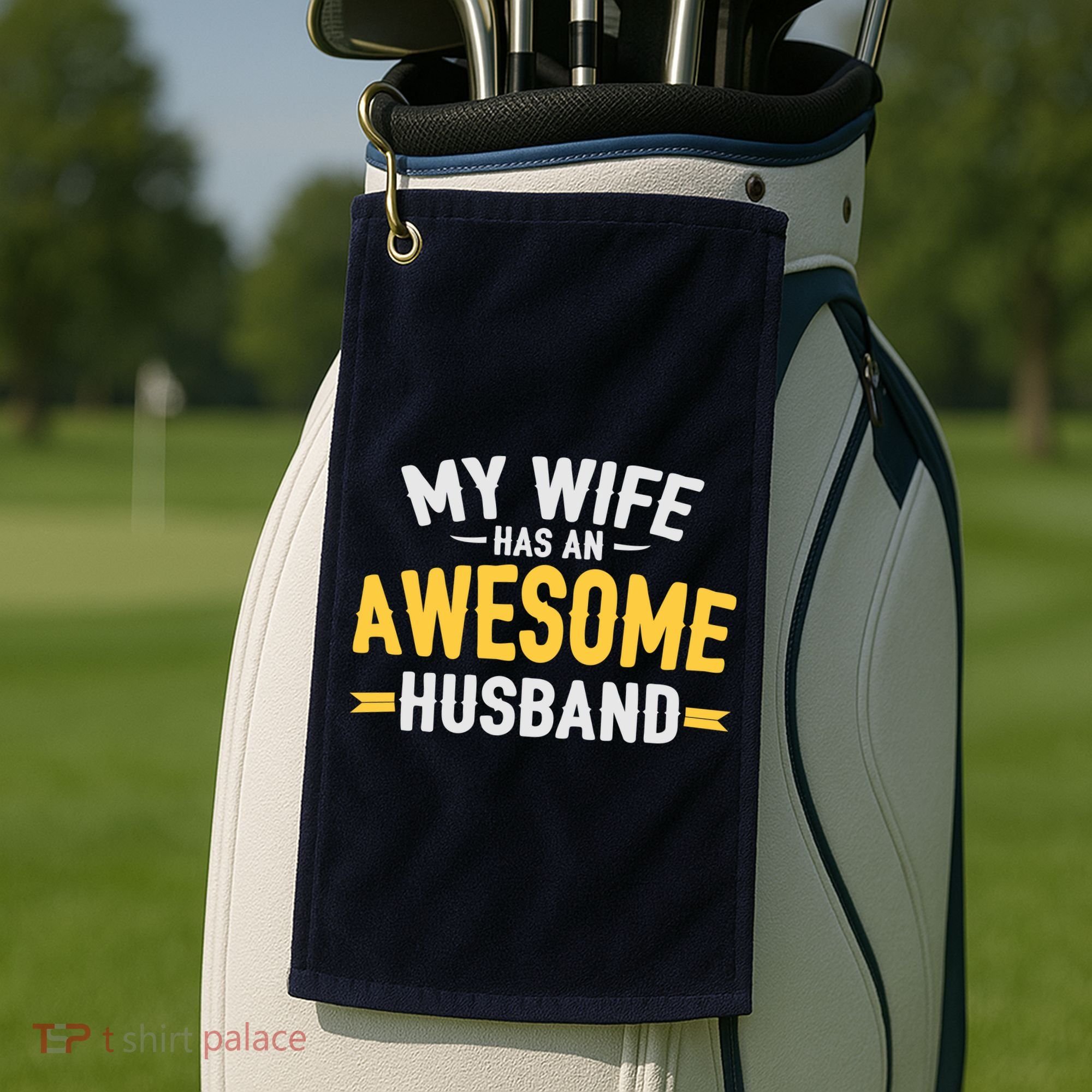 My Wife Has An Awesome Husband  Golf Towel