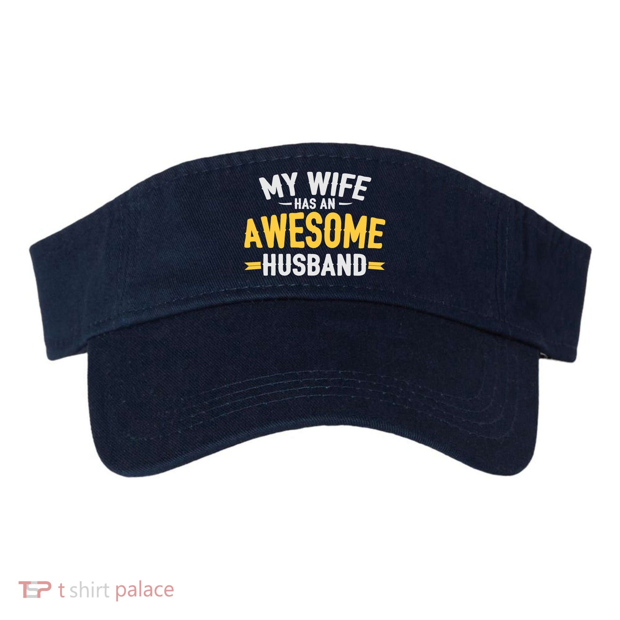 My Wife Has An Awesome Husband  Visor