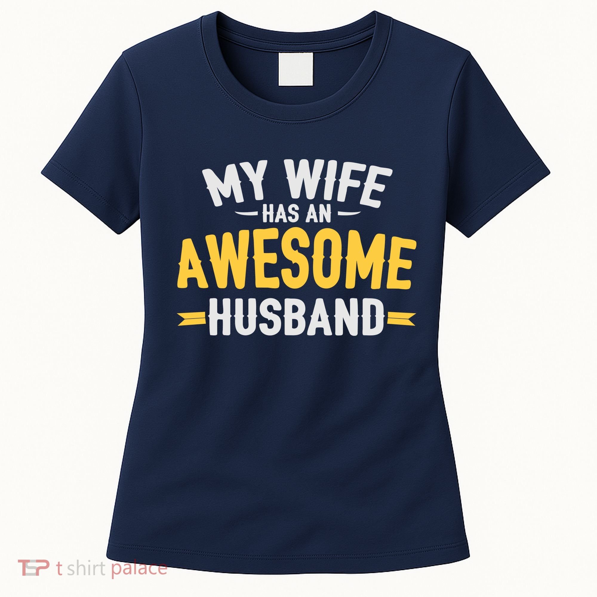 My Wife Has An Awesome Husband  Women's T-Shirt
