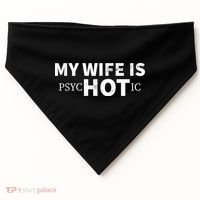 My Wife Is psycHOTic USA-Made Doggie Bandana thumb 0