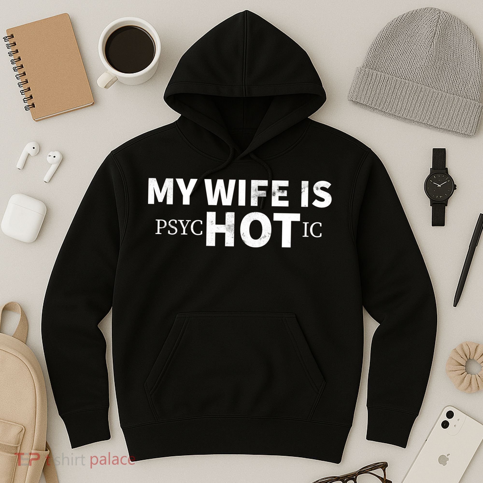 My Wife Is psycHOTic Hoodie