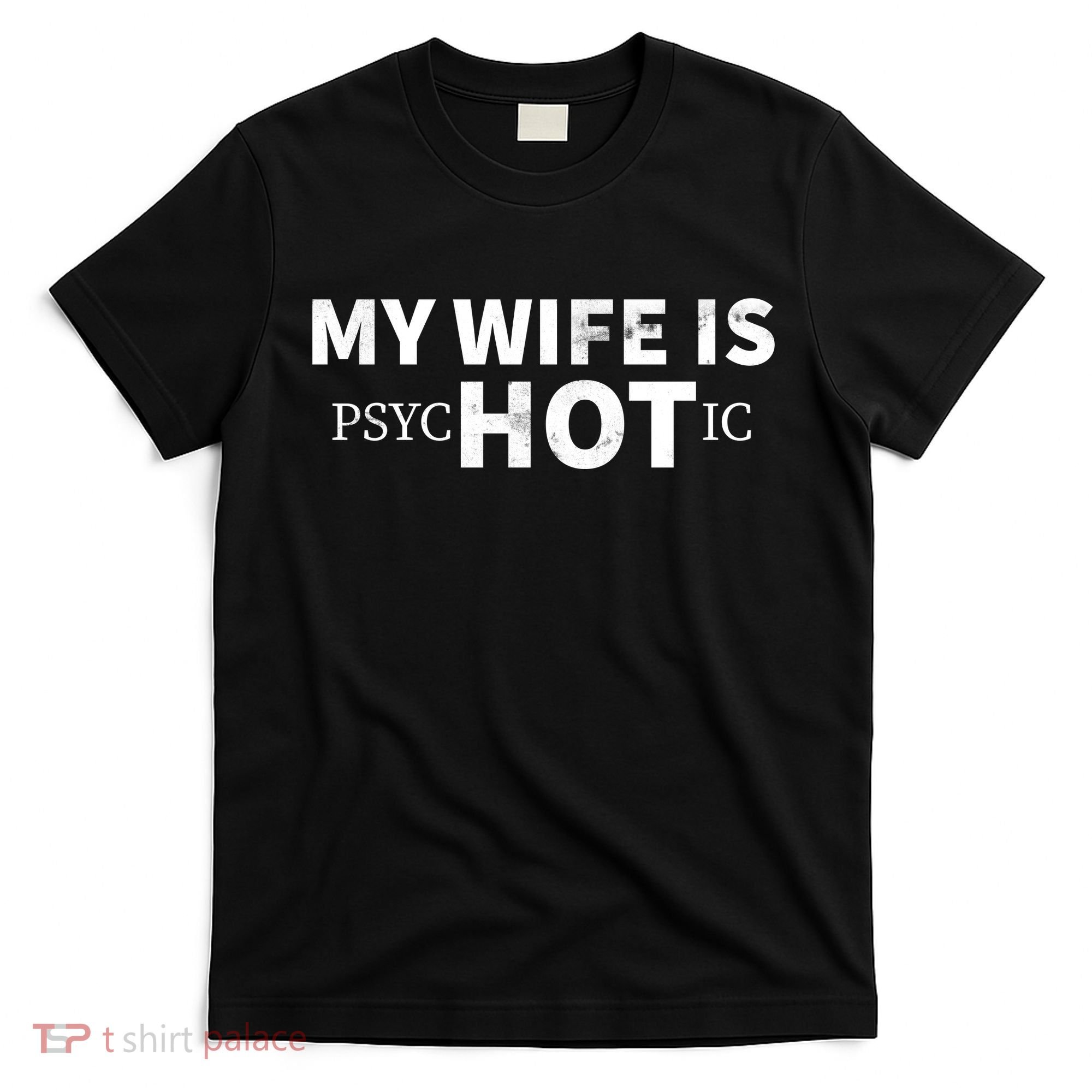 My Wife Is Psychotic  T-Shirt