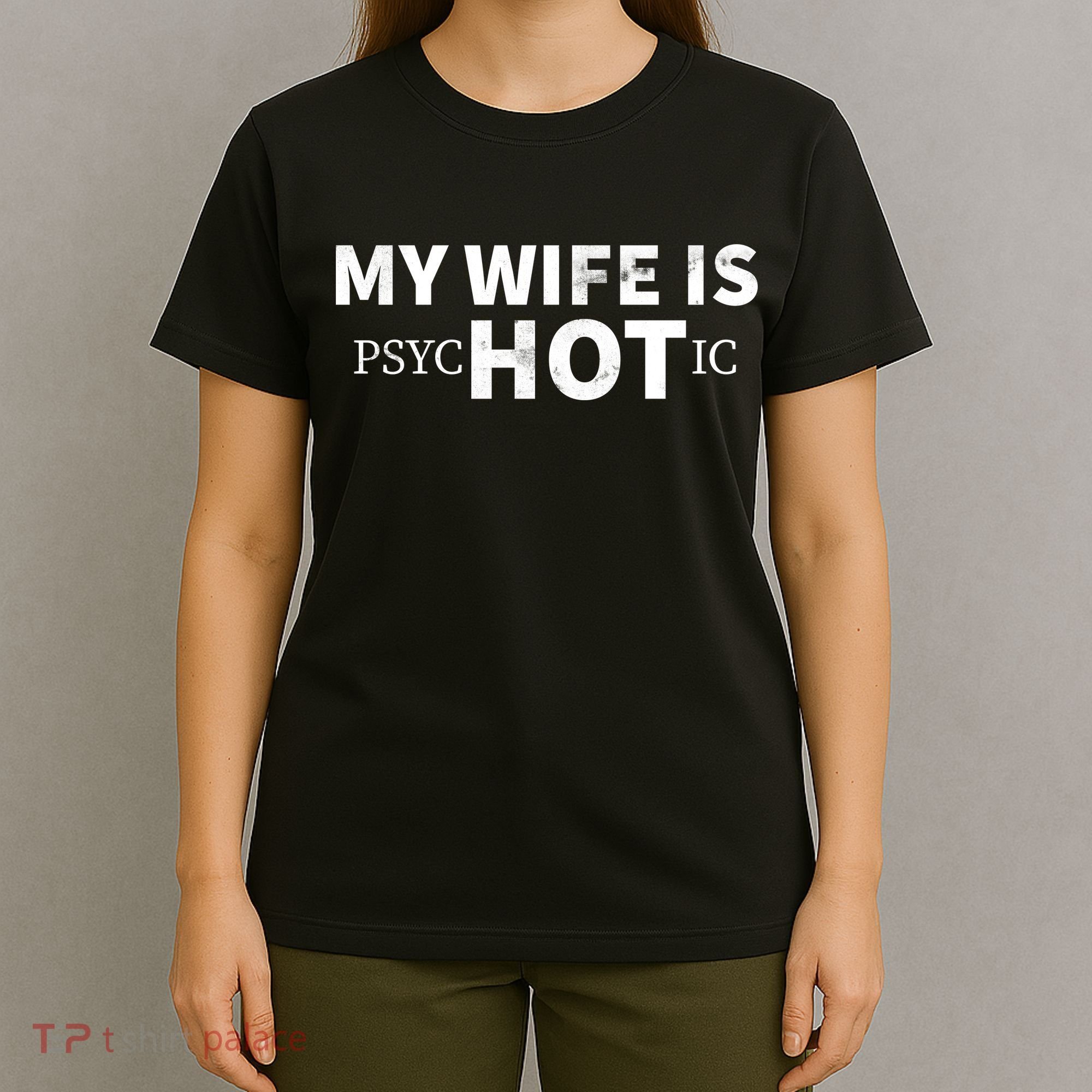 My Wife Is psycHOTic T-Shirt