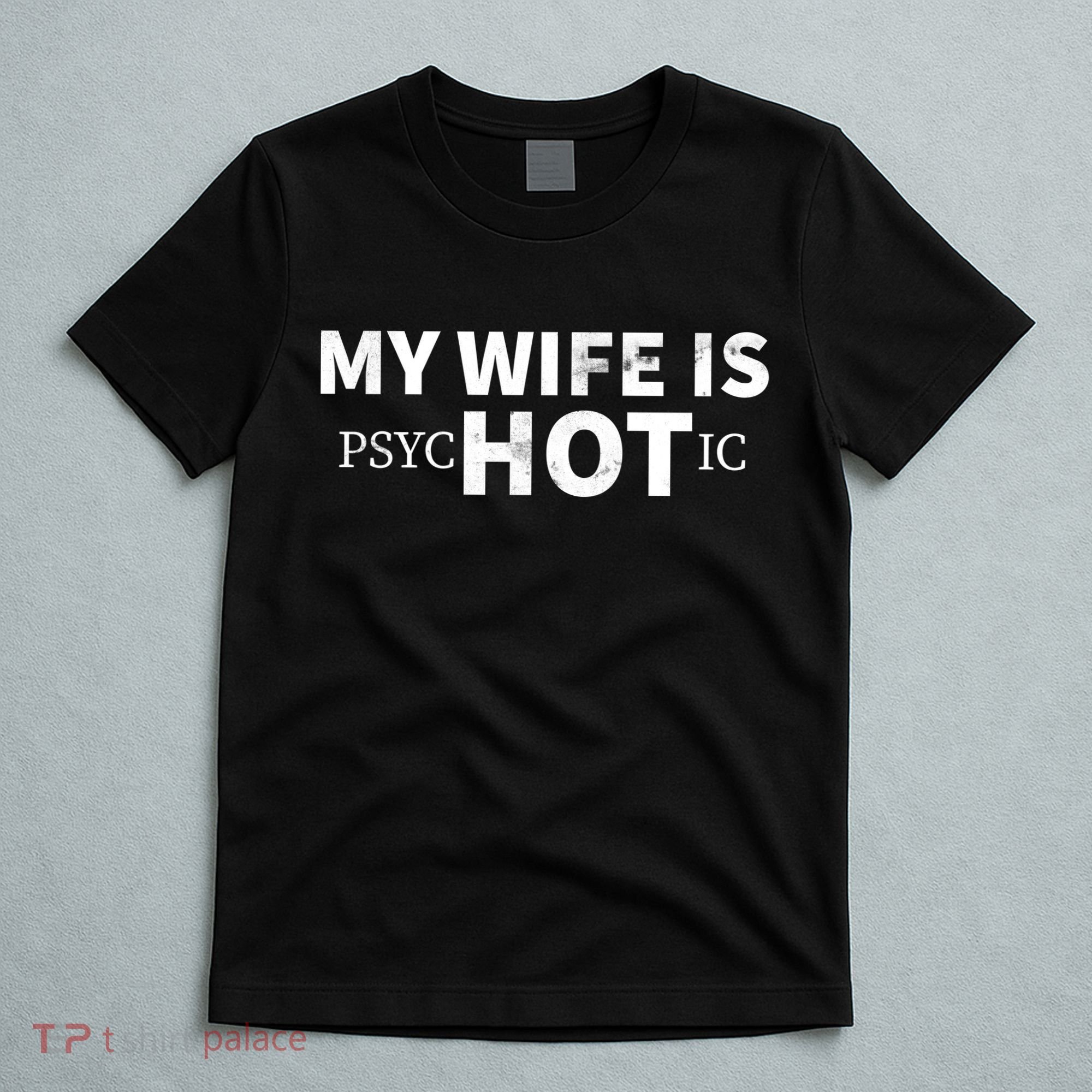 My Wife Is psycHOTic T-Shirt