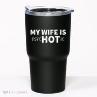 My Wife Is Psychotic  Tumbler thumb 0