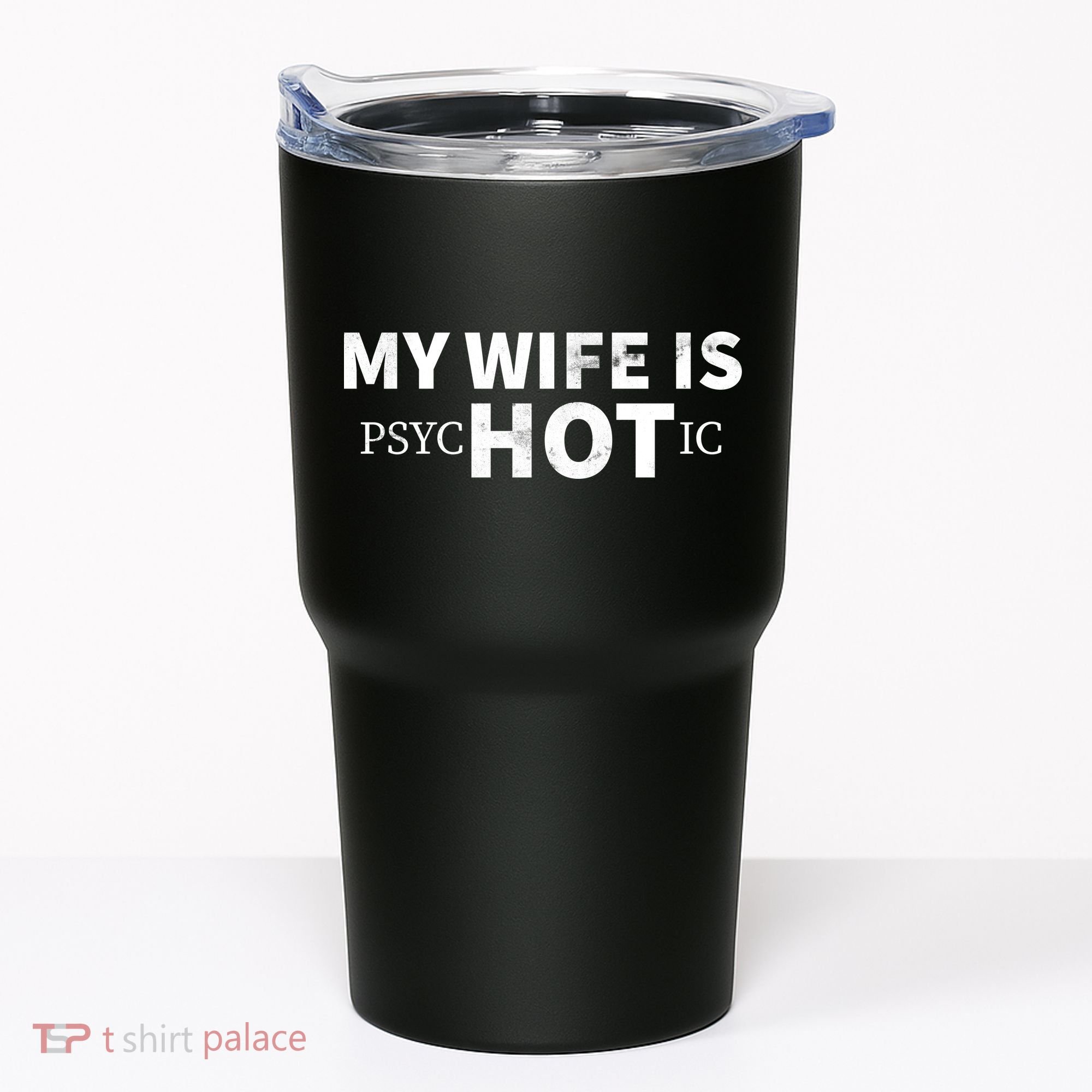 My Wife Is Psychotic  Tumbler