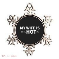 My Wife Is psycHOTic Ornament thumb 0