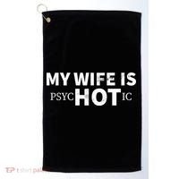 My Wife Is psycHOTic Golf Towel thumb 0