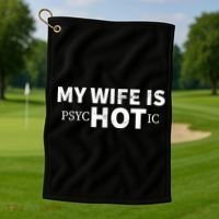 My Wife Is psycHOTic Golf Towel thumb 1