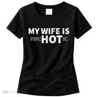 My Wife Is psycHOTic Women's T-Shirt thumb 0