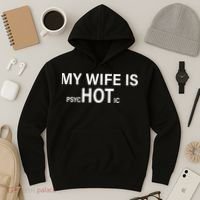 My Wife Is Psychotic Hot Hoodie thumb 3