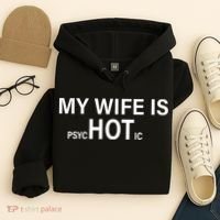 My Wife Is Psychotic Hot Hoodie thumb 4