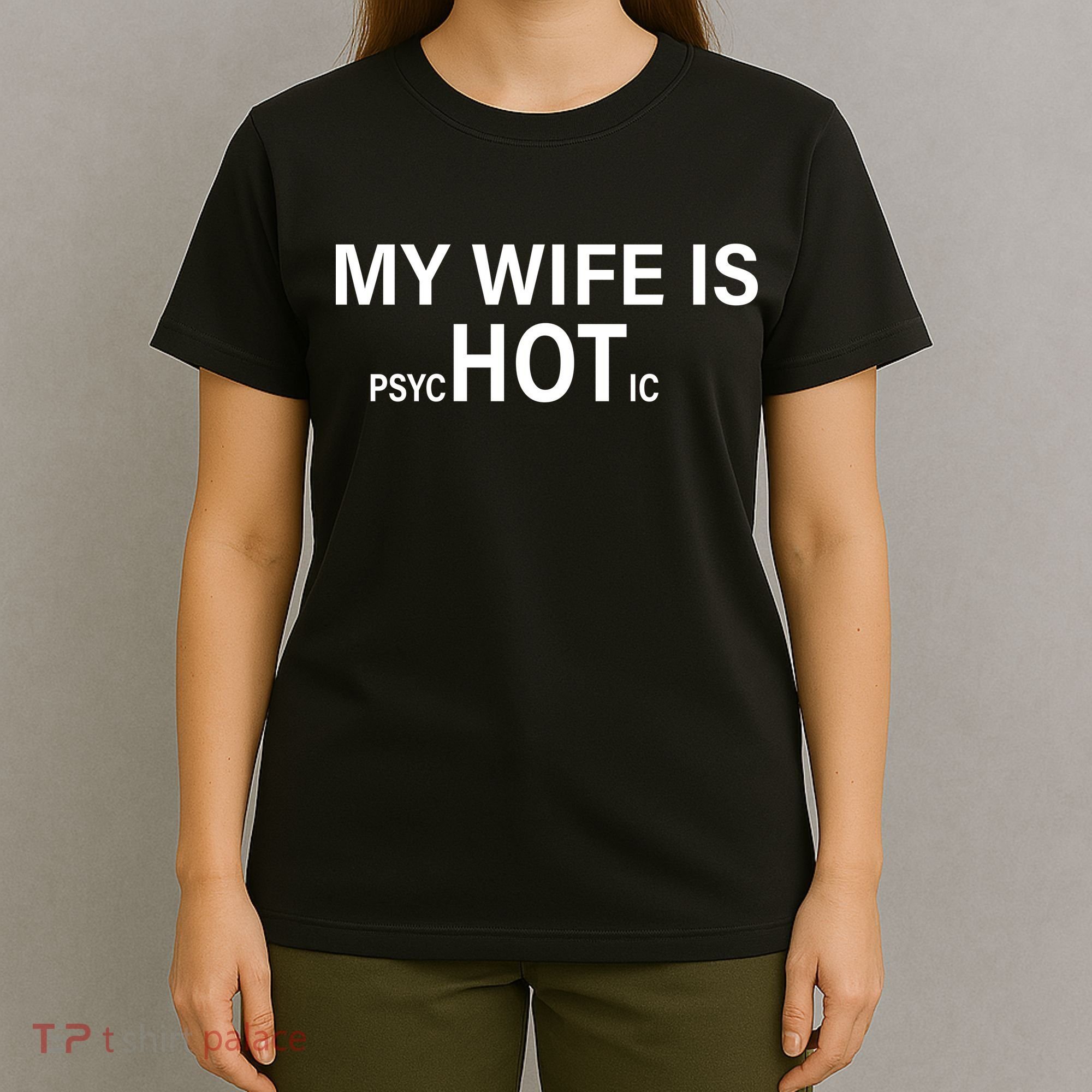 My Wife Is Psychotic Hot T-Shirt