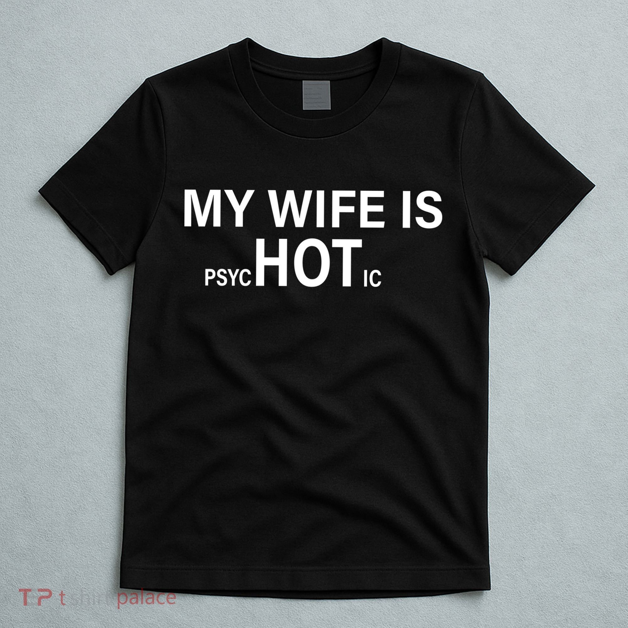My Wife Is Psychotic Hot T-Shirt