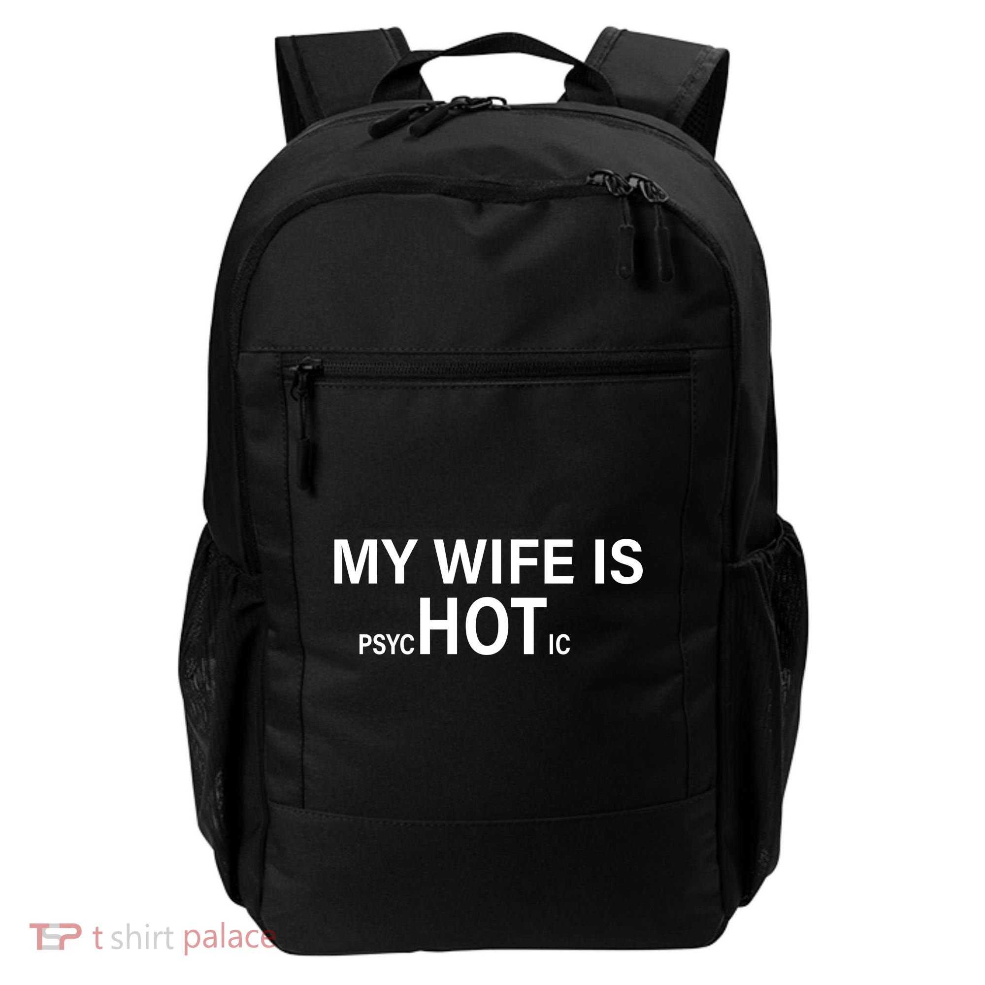 My Wife Is Psychotic Hot Backpack