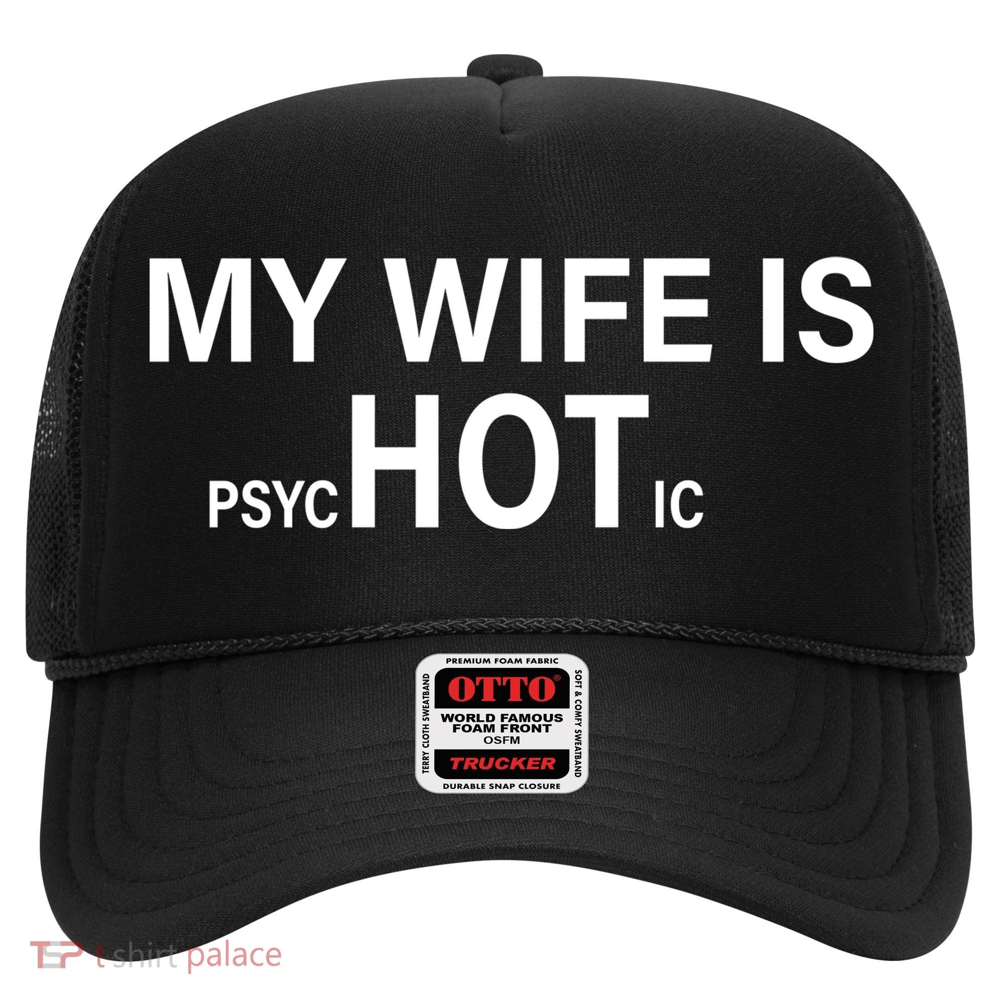 My Wife Is Psychotic Hot Hat
