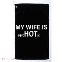 My Wife Is Psychotic Hot Golf Towel thumb 0