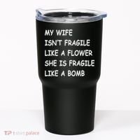 My Wife Isn't Fragile  Tumbler thumb 0