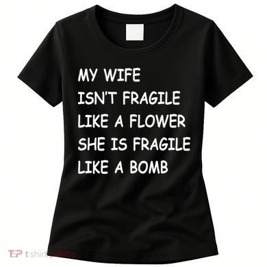 My Wife Isn't Fragile  Women's T-Shirt