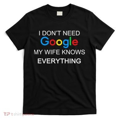 My Wife Knows Everything Funny T-Shirt