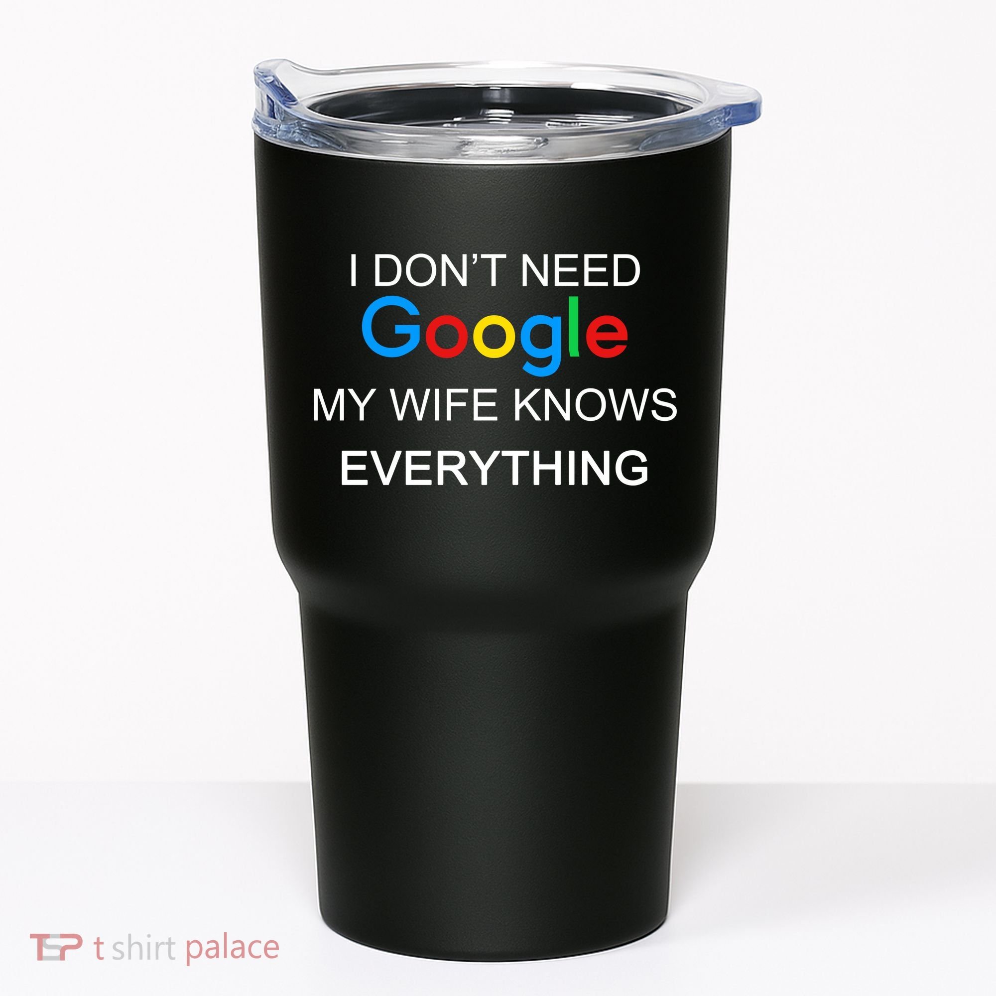 My Wife Knows Everything Funny Tumbler