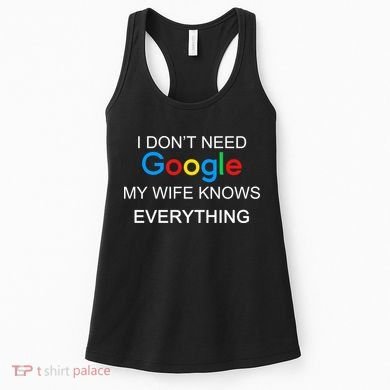My Wife Knows Everything Funny Women's Tank Top