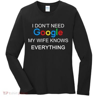 My Wife Knows Everything Funny Women's Long Sleeve Shirt