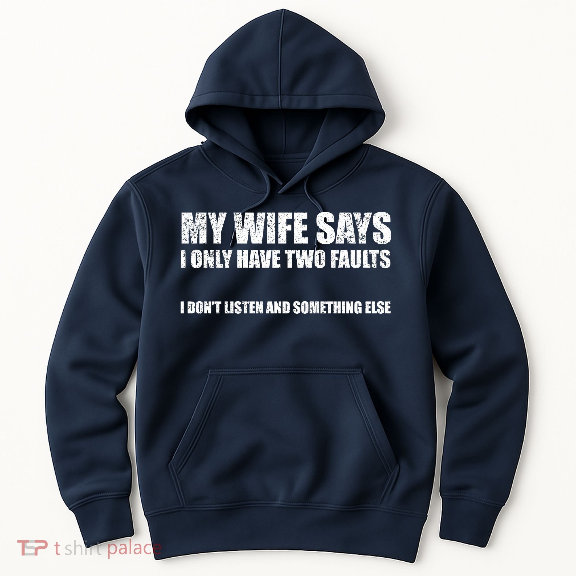 My Wife Says I Only Have Two Faults Hoodie