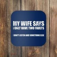 My Wife Says I Only Have Two Faults Coaster thumb 0