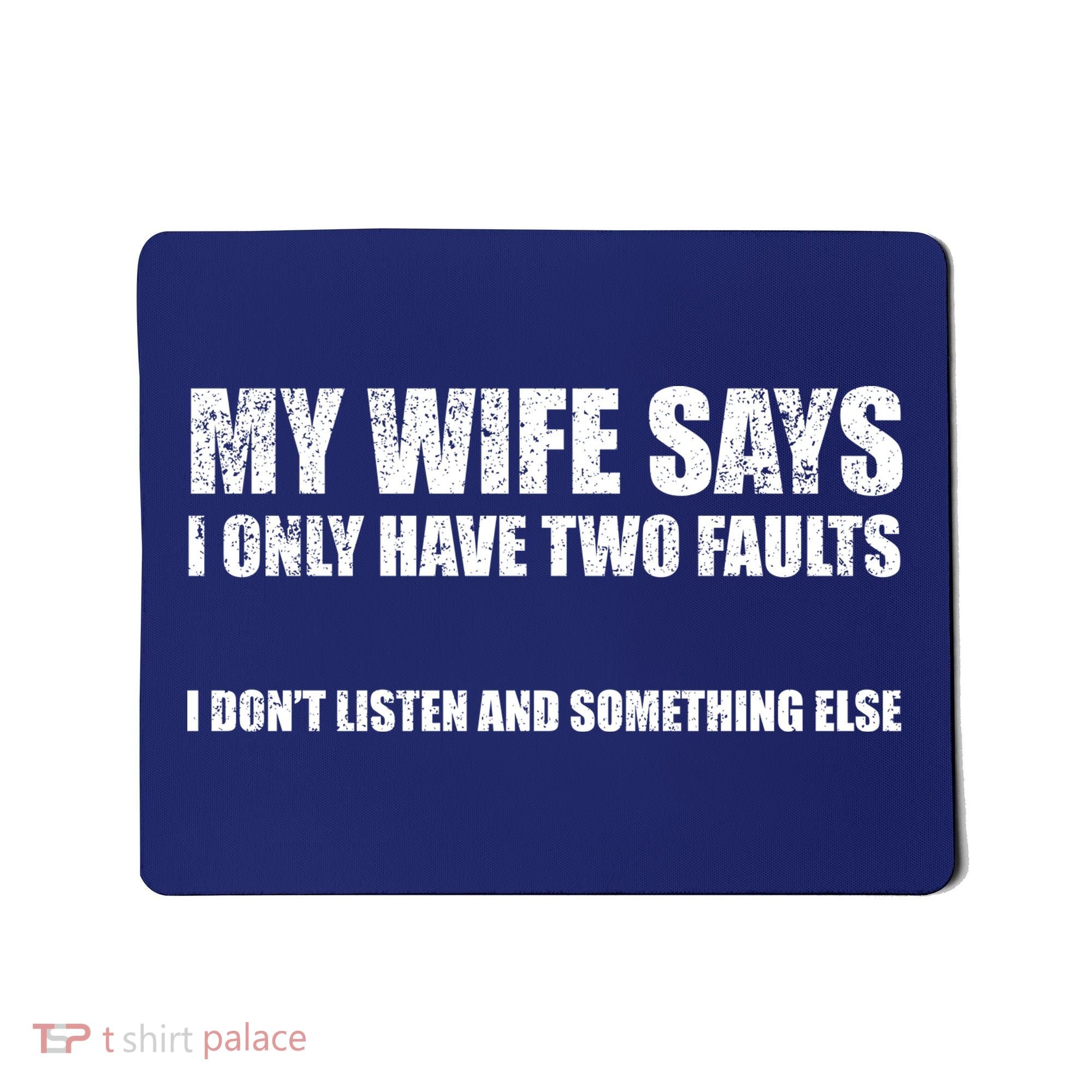 My Wife Says I Only Have Two Faults Mousepad