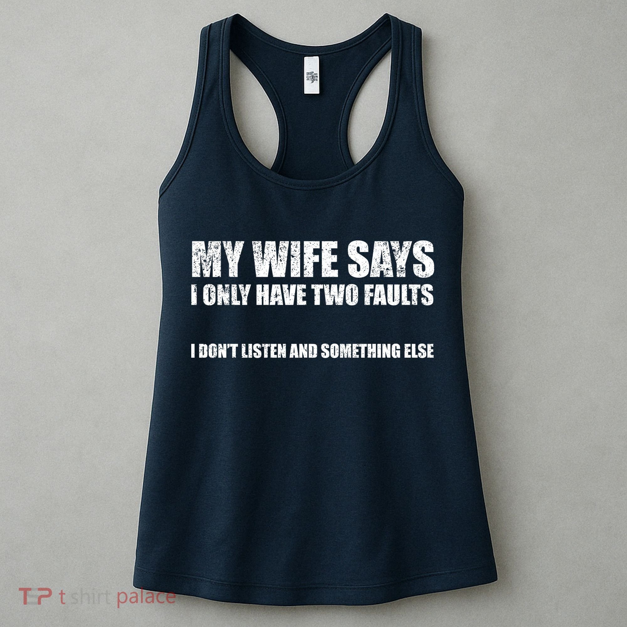 My Wife Says I Only Have Two Faults Women's Tank Top