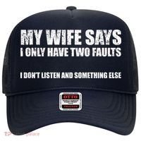 My Wife Says I Only Have Two Faults Hat thumb 0