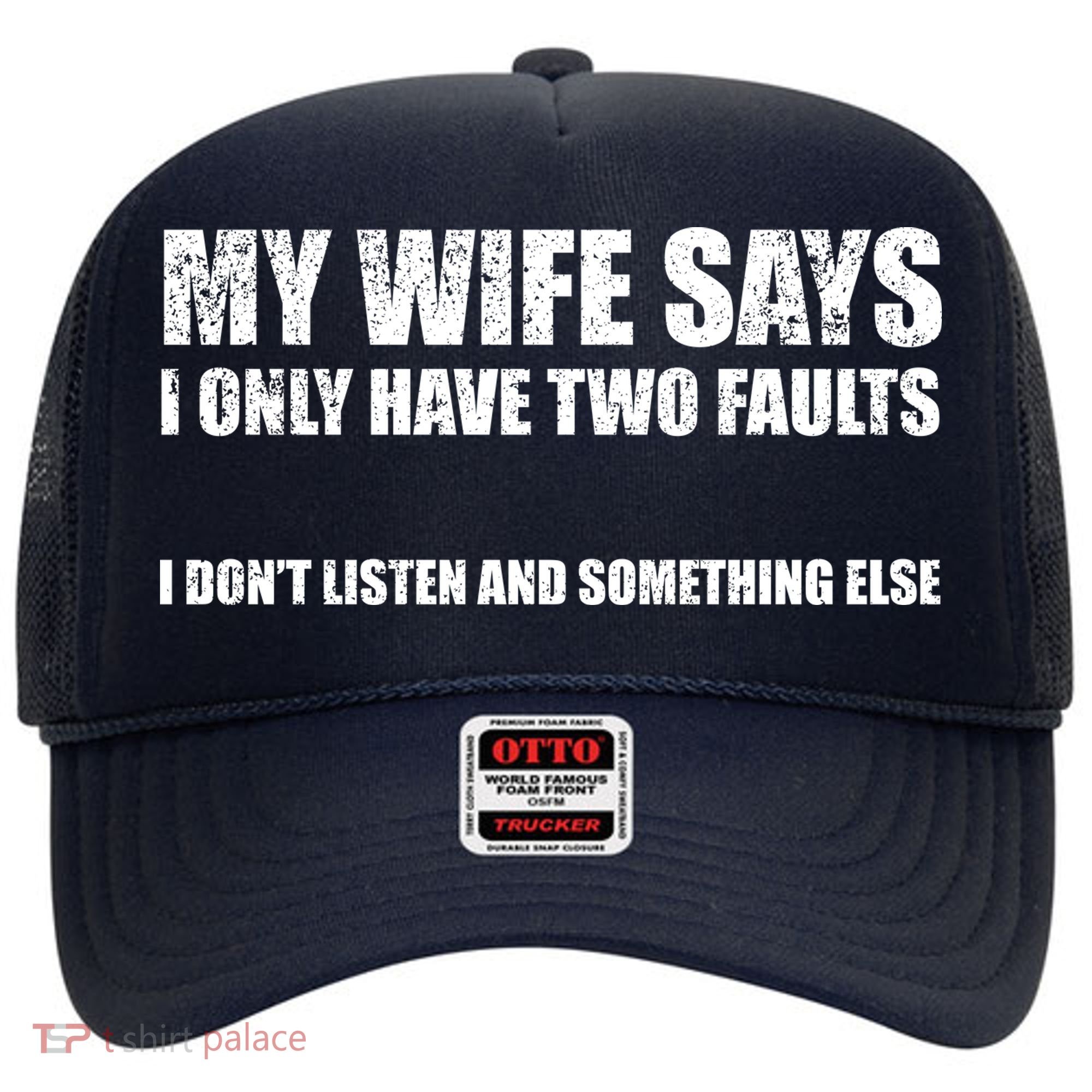 My Wife Says I Only Have Two Faults Hat