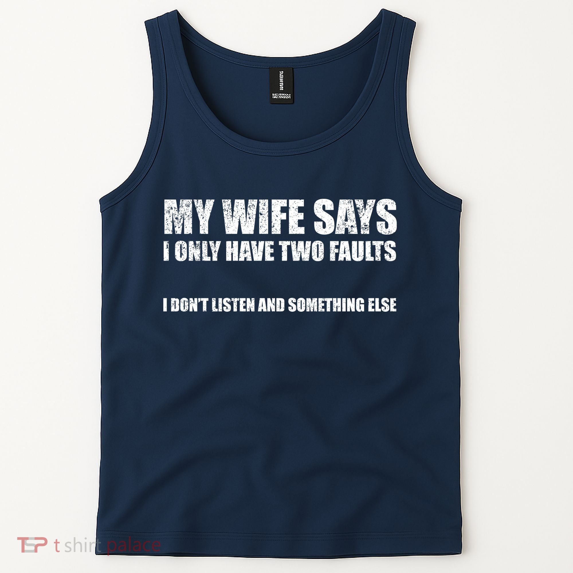 My Wife Says I Only Have Two Faults Tank Top