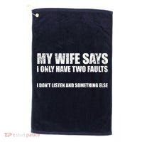 My Wife Says I Only Have Two Faults Golf Towel thumb 0