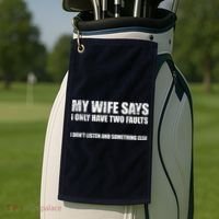 My Wife Says I Only Have Two Faults Golf Towel thumb 2