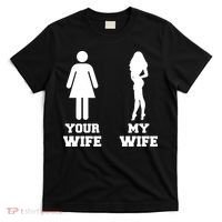 My Wife Your Wife T-Shirt thumb 0