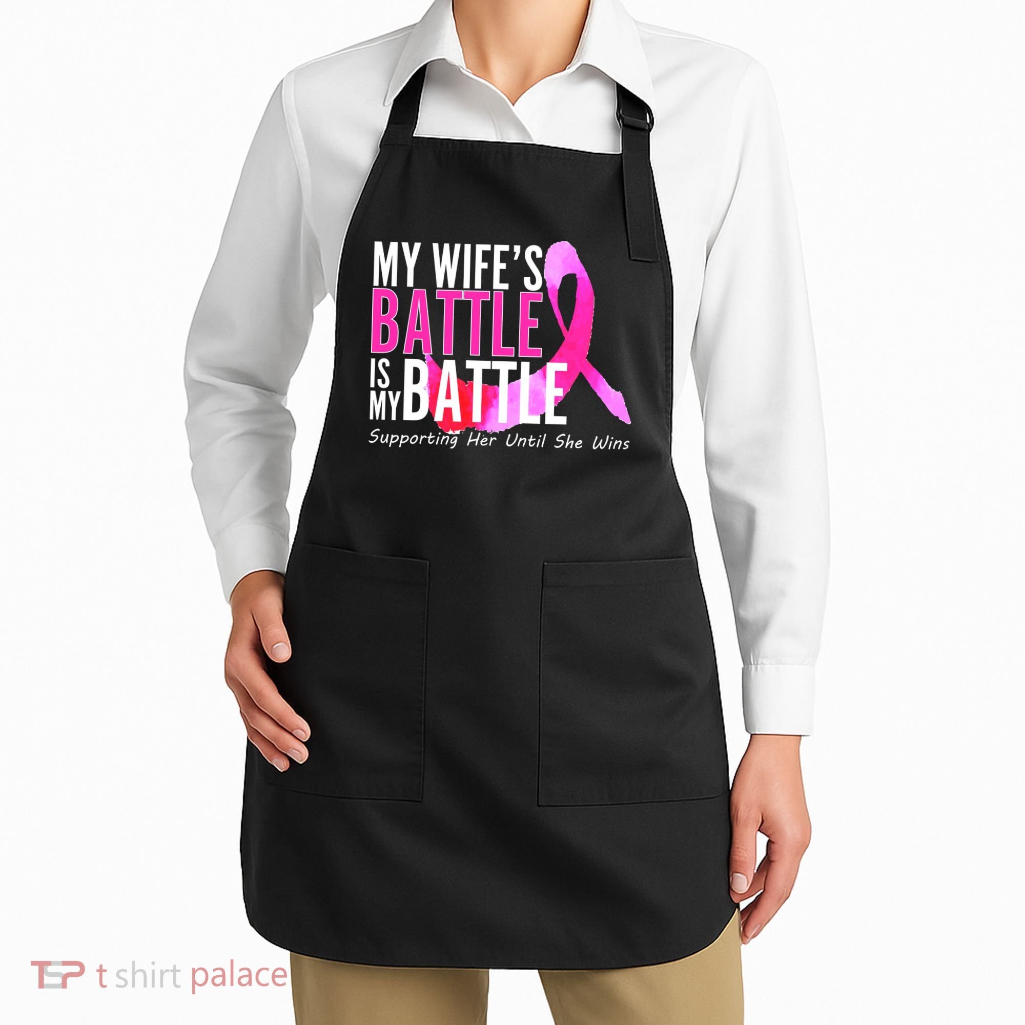 My Wife's Battle Is My Battle Breast Cancer Apron