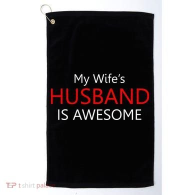 My Wife's Husband Is Awesome Golf Towel
